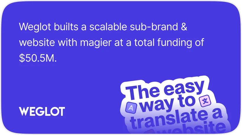 Weglot: built a scalable sub-brand and website with magier, at $50.5M total funding